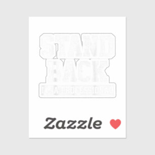 Sticker Reculez Je Suis Un Professionnel