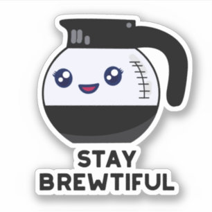 Sticker Restez Brewtiful Funny Coffee Pot Pun