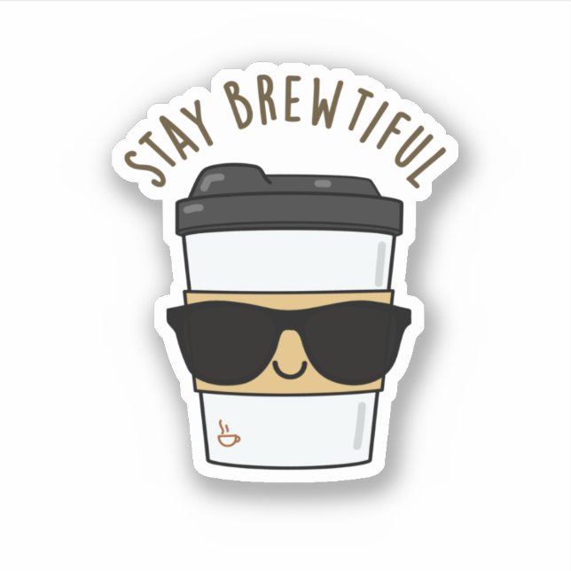 Sticker Restez Brewtiful Funny Coffee Pun (Devant)