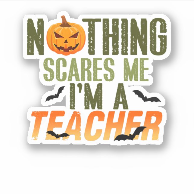 Sticker Rien Ne Me Fait Peur Je Suis Enseignant Halloween (Devant)