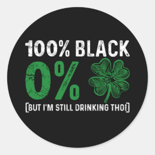 Sticker Rond 100% Noir 0% Trèfle Africain St Patricks Day 