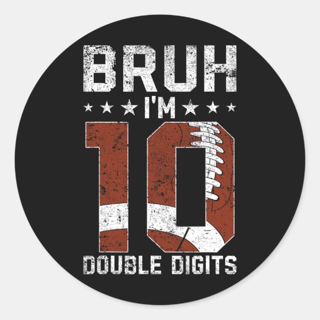 Sticker Rond 10e Anniversaire Football Bruh Je suis Double Chif (Devant)
