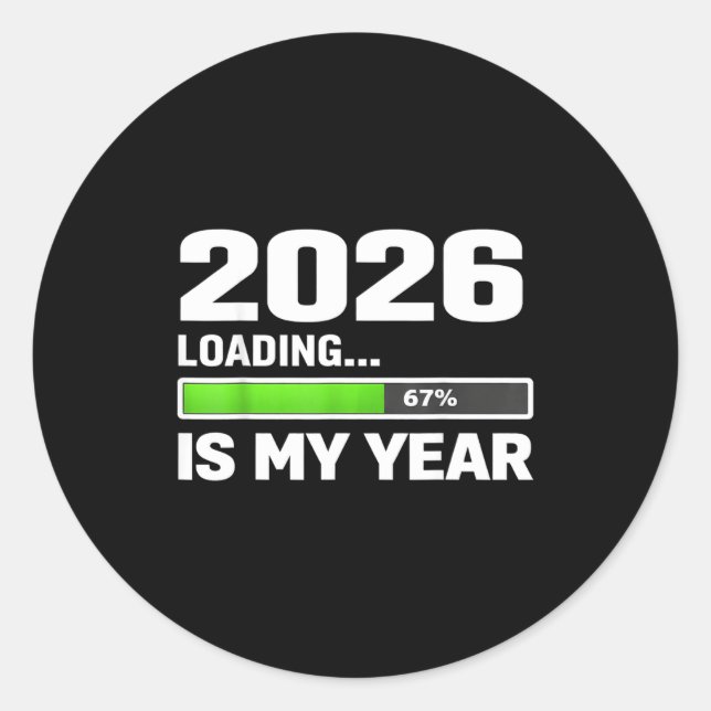 Sticker Rond 2026 Loading 67 Is My Year, New Year Motivational  (Devant)