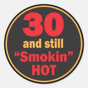 Sticker Rond 30 et toujours fumé chaud   30e anniversaire