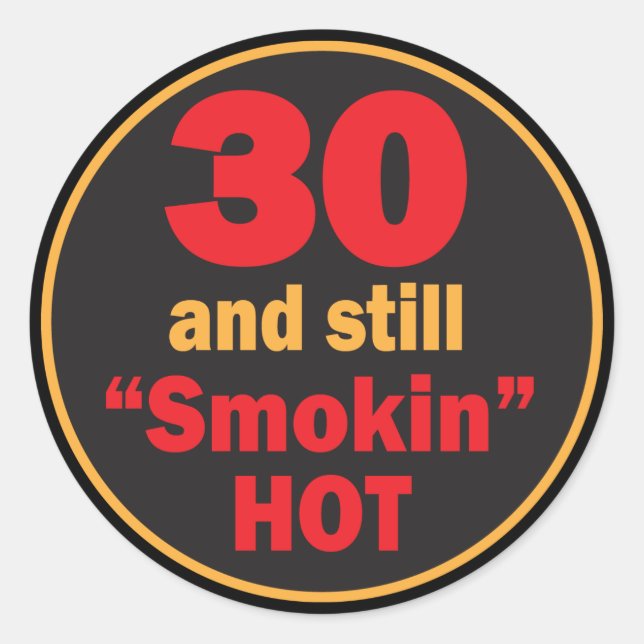 Sticker Rond 30 et toujours fumé chaud | 30e anniversaire (Devant)