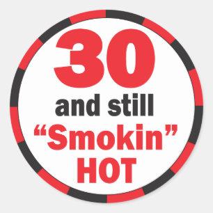 Sticker Rond 30 et toujours fumé chaud 30e anniversaire