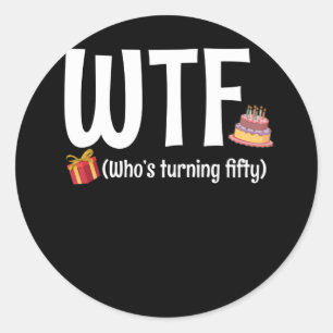 Sticker Rond 50e anniversaire WTF qui atteint la cinquantaine