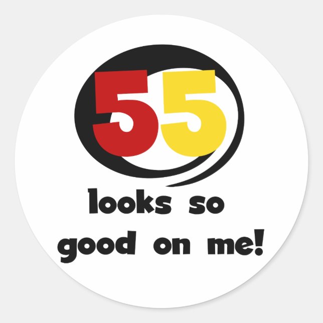 Sticker Rond 55 Semble si bon sur moi T-shirts et cadeaux (Devant)