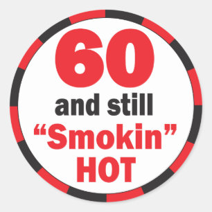 Sticker Rond 60 et toujours fumé chaud   60e anniversaire