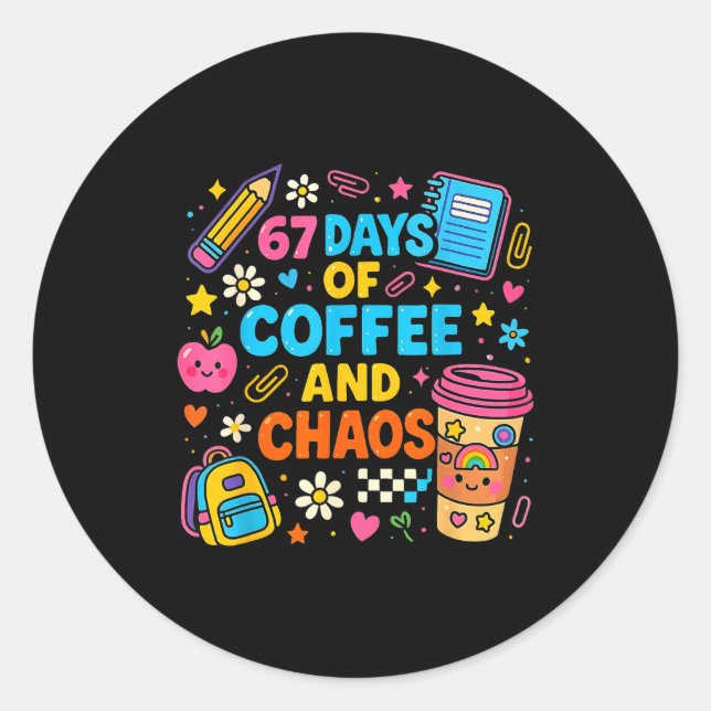 Sticker Rond 67 Days Of Coffee And Chaos Funny Quote  (Devant)