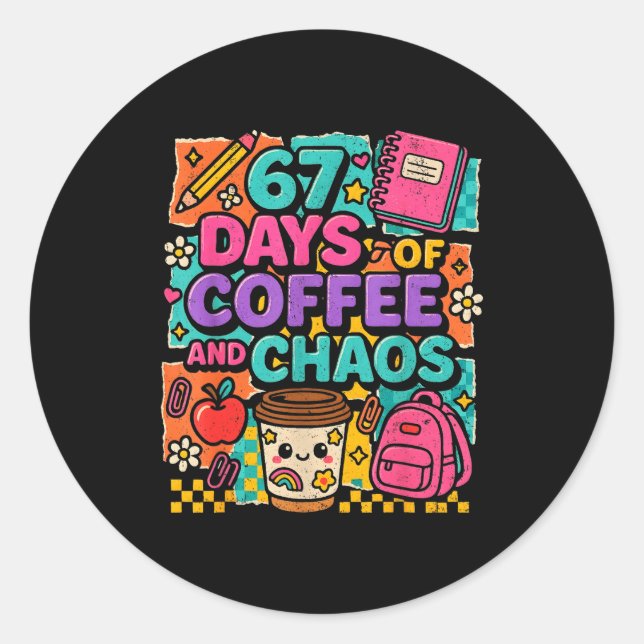 Sticker Rond 67 Days Of Coffee And Chaos Funny Quote  (Devant)