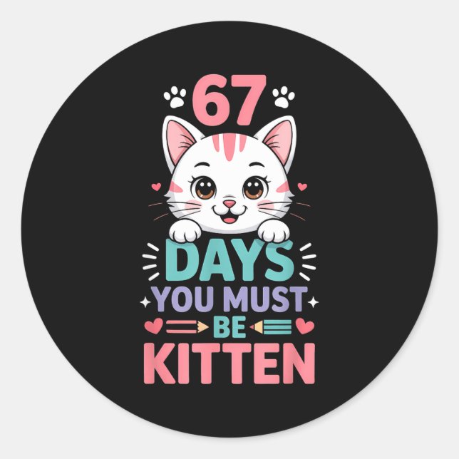 Sticker Rond 67 Days Of School You Must Be Kitten Cat 67th Day  (Devant)