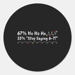 Sticker Rond 67% Ho Ho Ho 33% Arrête de dire 6-7 Drôle de Noël