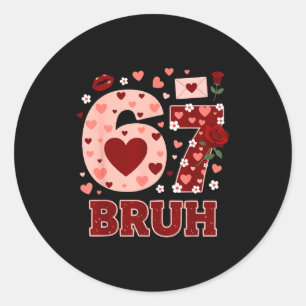 Sticker Rond 67 Six Seven Bruh Drôle Saint Valentin 6 7 Mème Ga