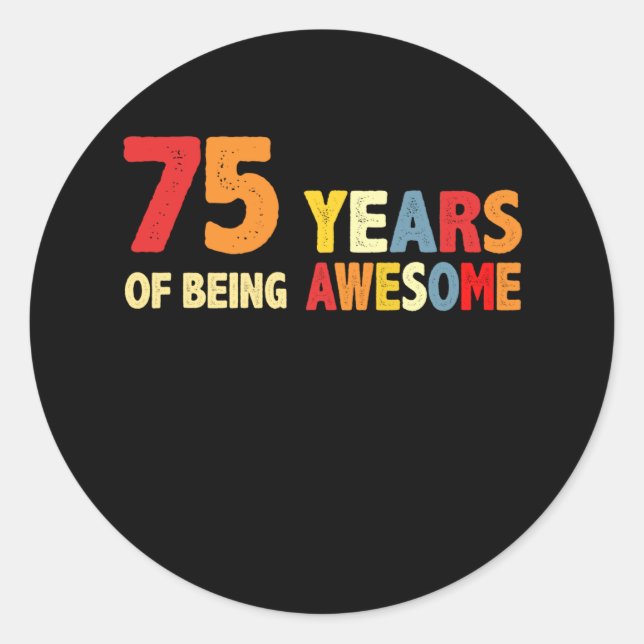 Sticker Rond 75 Ans D'Être Des Cadeaux Impressionnants 75 Ans (Devant)
