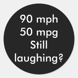 Sticker Rond 90+mi/h 50+mi/galToujours drôle ?