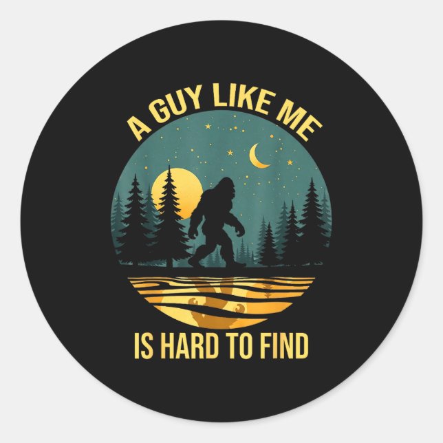 Sticker Rond A Guy Like Me Is Hard To Find Funny Bigfoot Retro  (Devant)