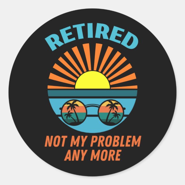 Sticker Rond à la retraite non plus mon problème (Devant)