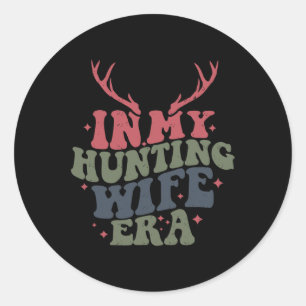 Sticker Rond À l'ère de ma femme de chasse