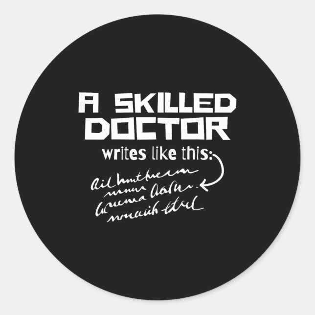 Sticker Rond A Skilled Doctor Write Like This Funny Medical Han (Devant)