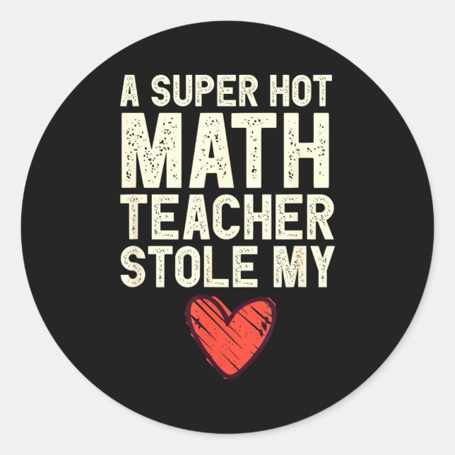 Sticker Rond A Super Hot Math Teacher Stole My Heart Valentines (Devant)
