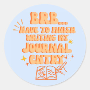 Sticker Rond À tout à l'heure, je dois finir d'écrire mon journ