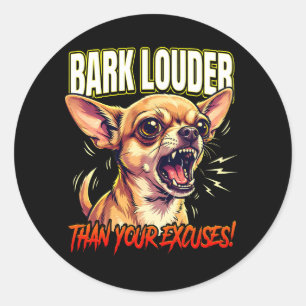 Sticker Rond Aboiements de Chihuahua sarcastique plus fort que 