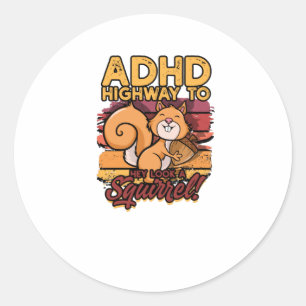 Sticker Rond ADHD Highway to Hey regardez un écureuil! - ADHD