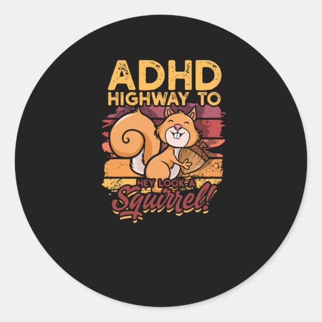 Sticker Rond ADHD Highway to Hey regardez un écureuil! - Écureu (Devant)