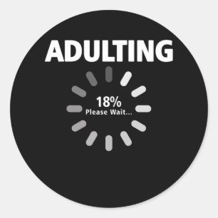 Sticker Rond Adulting Veuillez patienter Chargement 18e Anniver