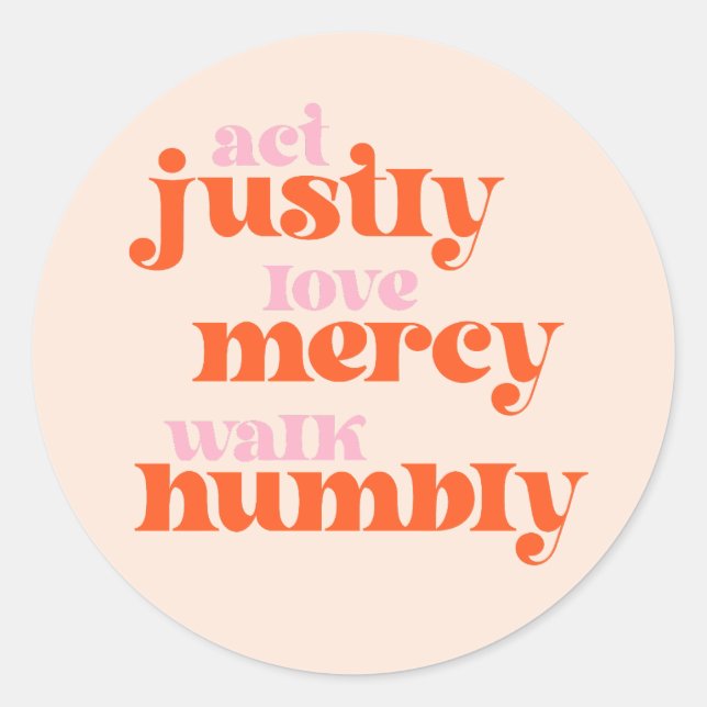 Sticker Rond Agis Justement, Amour Miscy, Marche Humbly (mod ré (Devant)