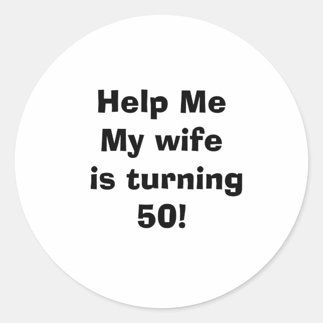 Sticker Rond Aidez-moi Ma femme a 50 ans ! (Devant)