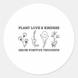 Sticker Rond Aimer La gentillesse Cultiver Des Pensées Positive