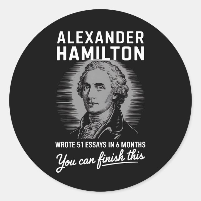 Sticker Rond Alexander Hamilton A Écrit 51 Essais En 6 Mois (Devant)