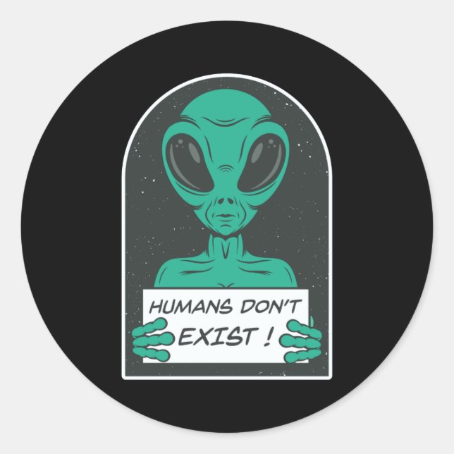 Sticker Rond Alien Humans Dont Exist  (Devant)