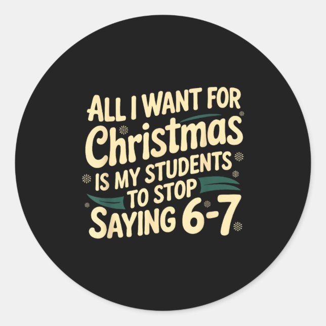 Sticker Rond All I Want For Christmas Is My Students To Stop Sa (Devant)
