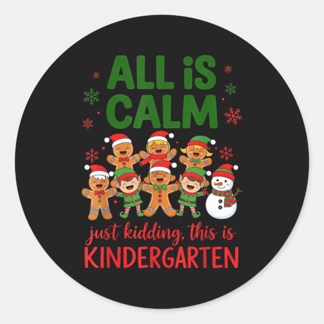 Sticker Rond All Is Calm This Is Kindergarten Gingerbread Chris (Devant)