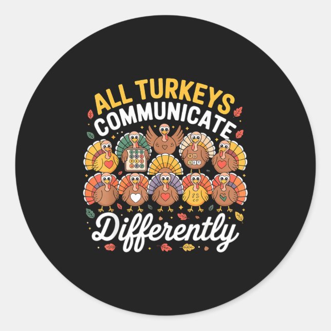 Sticker Rond All Turkeys Communicate Differently Autism Awarene (Devant)