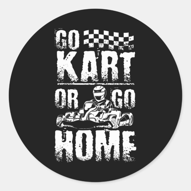 Sticker Rond Allez Kart Ou Rentrez Chez Vous (Devant)