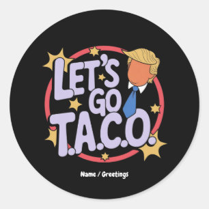 Sticker Rond Allez Taco Funny Design Citation audacieuse Hommes