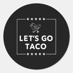 Sticker Rond Allons-y Taco - Déclaration audacieuse toujours po