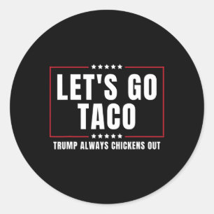 Sticker Rond Allons-y Taco Drôle Taco Trump Abandonne Toujours