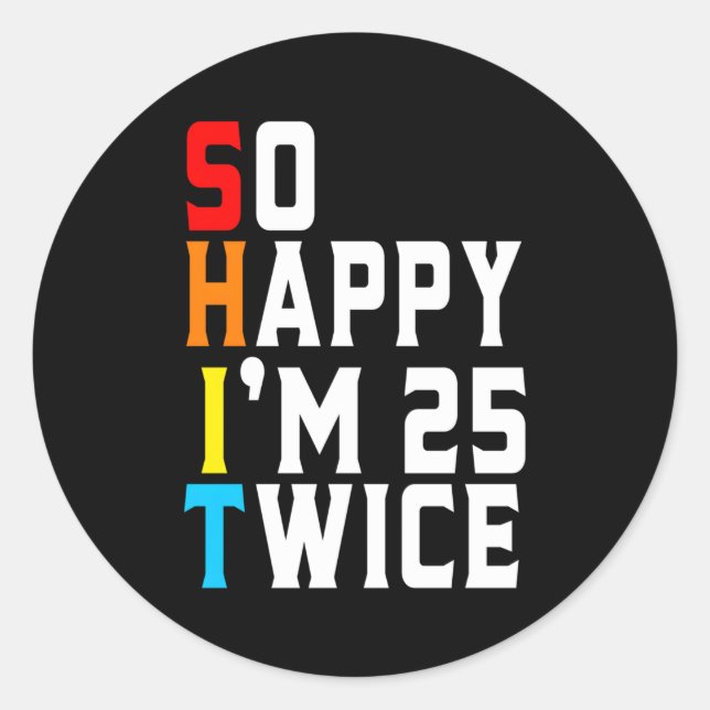 Sticker Rond Alors Heureux D'Avoir 25 Ans Deux Fois 50 Ans (Devant)