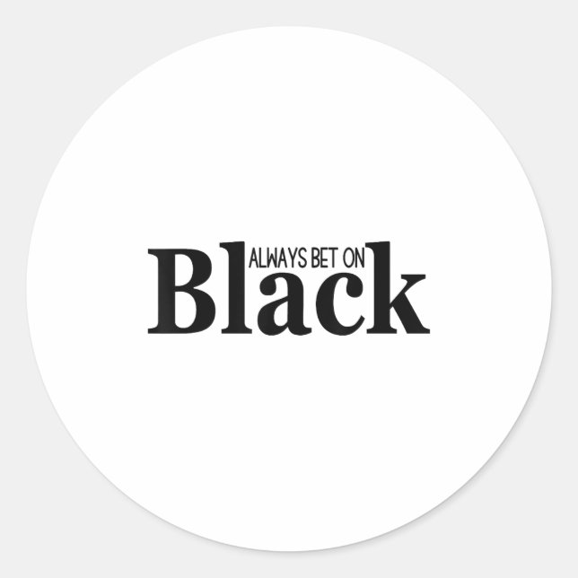 Sticker Rond Always Bet On Black Funny Proud Black Woman Quote  (Devant)