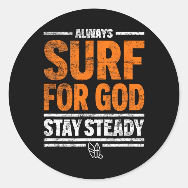 Sticker Rond Always Surf For God, Stay Steady  (Devant)