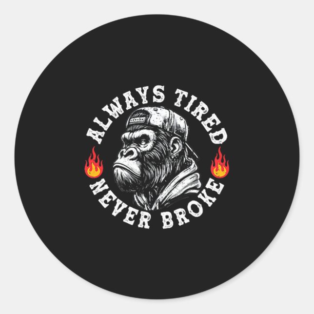 Sticker Rond Always Tired Never Broke Funny Monkey (2 Sided)  (Devant)