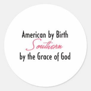 Sticker Rond Américain par naissance, méridional par la grâce d