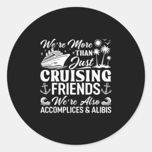 Sticker Rond Amis de croisière, nous sommes complices et alibis
