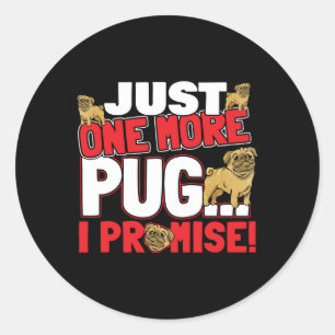 Sticker Rond Amoureux des chiens carlin - Juste Une De Plus Je 