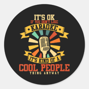 Sticker Rond Amoureux du karaoké amusant C'est bon si vous n'ai